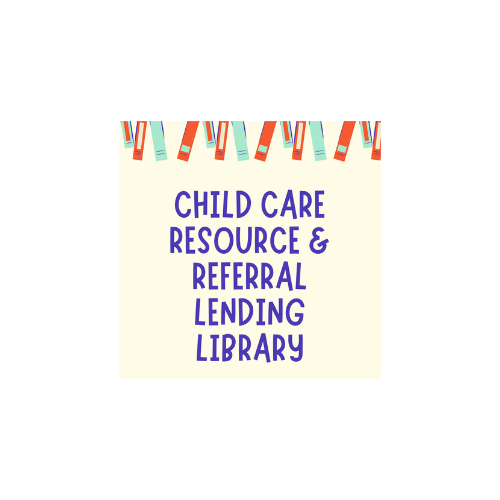 Child Care Resource & Referral Lending Library